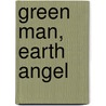 Green Man, Earth Angel door Tom Cheetham