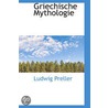 Griechische Mythologie door Ludwig Preller