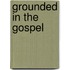 Grounded In The Gospel