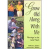 Grow Old Along with Me door William E. Rabior