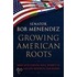 Growing American Roots