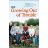Growing Out Of Trouble door Monty Don