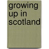 Growing Up in Scotland door Robbie Kydd