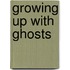 Growing Up with Ghosts