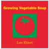 Growing Vegetable Soup door Lois Ehlert