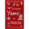 Growing Yams In London by Sophia Acheampong