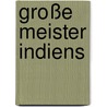 Große Meister Indiens by Jyotishman Dam