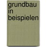 Grundbau in Beispielen door Wolfram Dörken