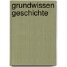 Grundwissen Geschichte by Unknown