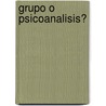 Grupo O Psicoanalisis? door Mercedes Baudes de Moresco