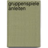 Gruppenspiele anleiten by Josef Broich