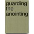 Guarding The Anointing