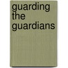 Guarding The Guardians door Mathurin C. Houngnikpo