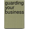 Guarding Your Business door Onbekend