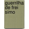 Guerrilha de Frei Simo by Alberto Pimentel