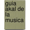 Guia Akal de La Musica by Stanley Sadie