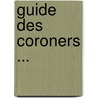 Guide Des Coroners ... door Edmond Lortie