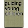 Guiding Young Children door Emeritus Cecil R. Reynolds