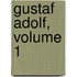 Gustaf Adolf, Volume 1