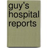 Guy's Hospital Reports by Unknown