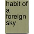Habit of a Foreign Sky
