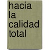 Hacia La Calidad Total by Gerard Chandezon