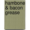 Hambone & Bacon Grease by Mary Pryor