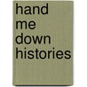 Hand Me Down Histories door Judy Rose
