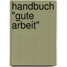 Handbuch "Gute Arbeit" door Onbekend