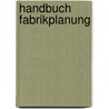 Handbuch Fabrikplanung door Hans-Peter Wiendahl