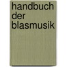 Handbuch der Blasmusik door Willy Schneider