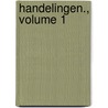 Handelingen., Volume 1 door Onbekend