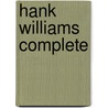 Hank Williams Complete door Hank Williams