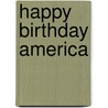 Happy Birthday America door Mary Pope Osborne