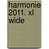 Harmonie 2011. Xl Wide door Onbekend