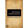 Harriman Alaska Series door William H. Ashmead