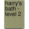 Harry's Bath - Level 2 door Seymour Chwast
