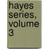 Hayes Series, Volume 3