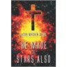 He Made the Stars Also door Jacob Reese