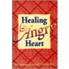 Healing An Angry Heart by Cardwell Nuckols