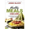Healthy Meals for Less door Jonni McCoy