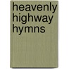 Heavenly Highway Hymns door Roger Bennett