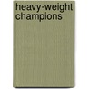 Heavy-Weight Champions door W.W. Naughton