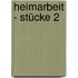 Heimarbeit - Stücke 2