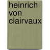 Heinrich Von Clairvaux door Georg Kunne