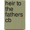 Heir To The Fathers Cb door Gary V. Wood