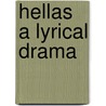 Hellas A Lyrical Drama door Professor Percy Bysshe Shelley