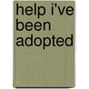 Help I'Ve Been Adopted door Brenda McCreight