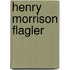 Henry Morrison Flagler