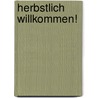 Herbstlich willkommen! by Angelika Kipp